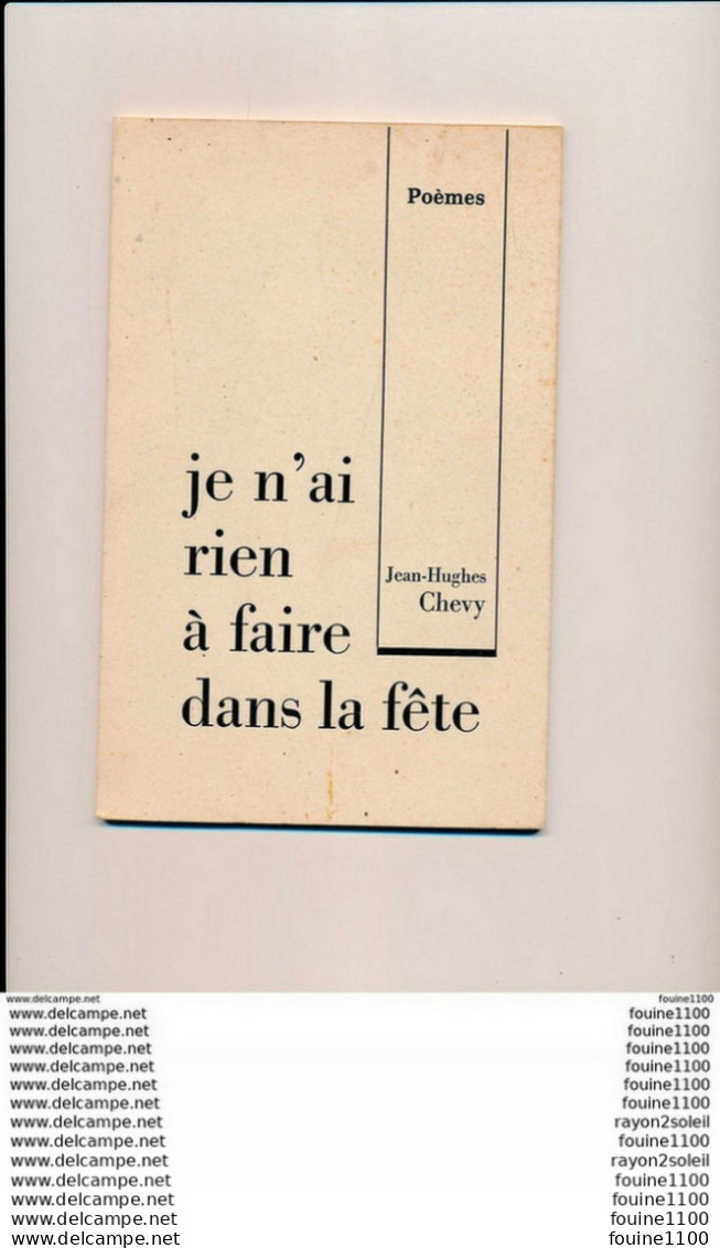 Fascicule De 30 Pages Je N' Ai Rien à Faire Dans La Fête Poèmes Jean Hughes Chevy ( Poésie  ) - Autori Francesi