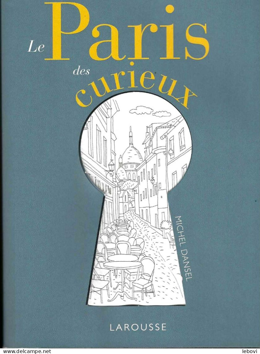 «Le PARIS Des Curieux » DANSEL, M. – Ed. Larousse (2018) - Paris