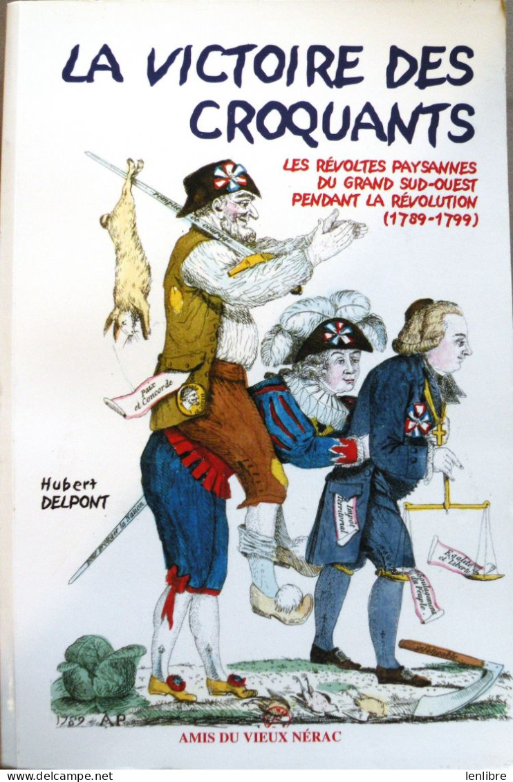 La VICTOIRE Des CROQUANTS. Révoltes Paysannes Du Grand Sud-Ouest. 1789-1799. Ed. A.V.N. 2002. - Aquitaine