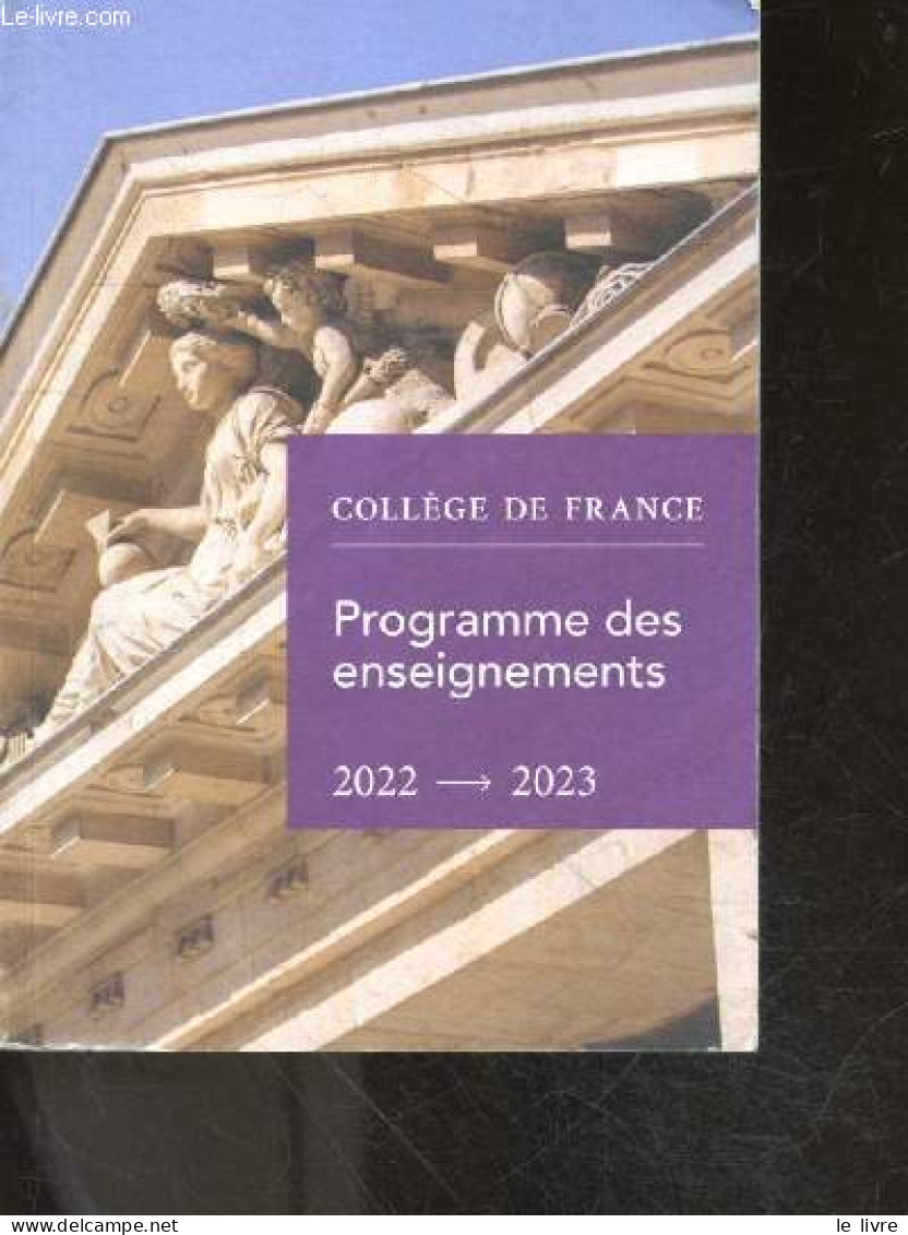 Programme Des Enseignements 2022 - 20233 - College De France - Colloque De Rentree, Nouveaux Professeurs, Enseignements  - Non Classés