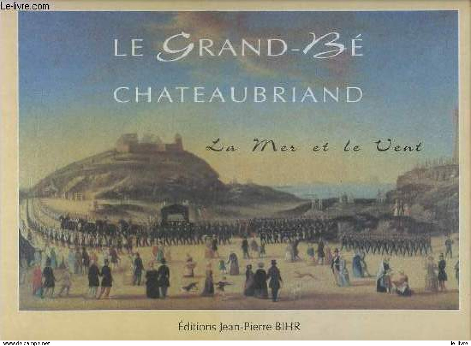 Le Grand-Bé Chateaubriand - La Mer Et Le Vent. - Heudré Bernard - 1995 - Bretagne