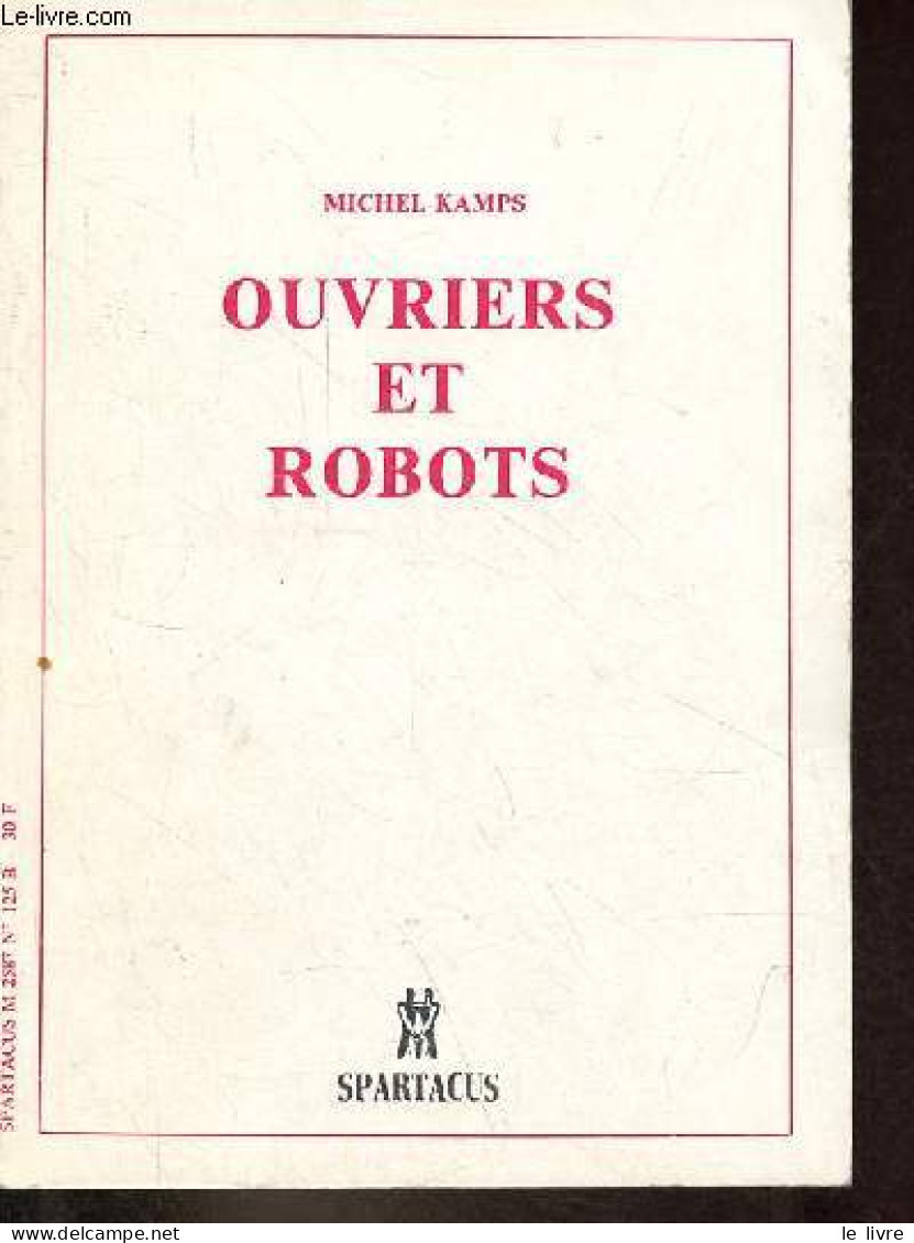 Ouvriers Et Robots - Témoignages Et éléments D'analyses Sur L'automatisation - Spartacus N°125 Série B. - Kamps Michel - - Sciences