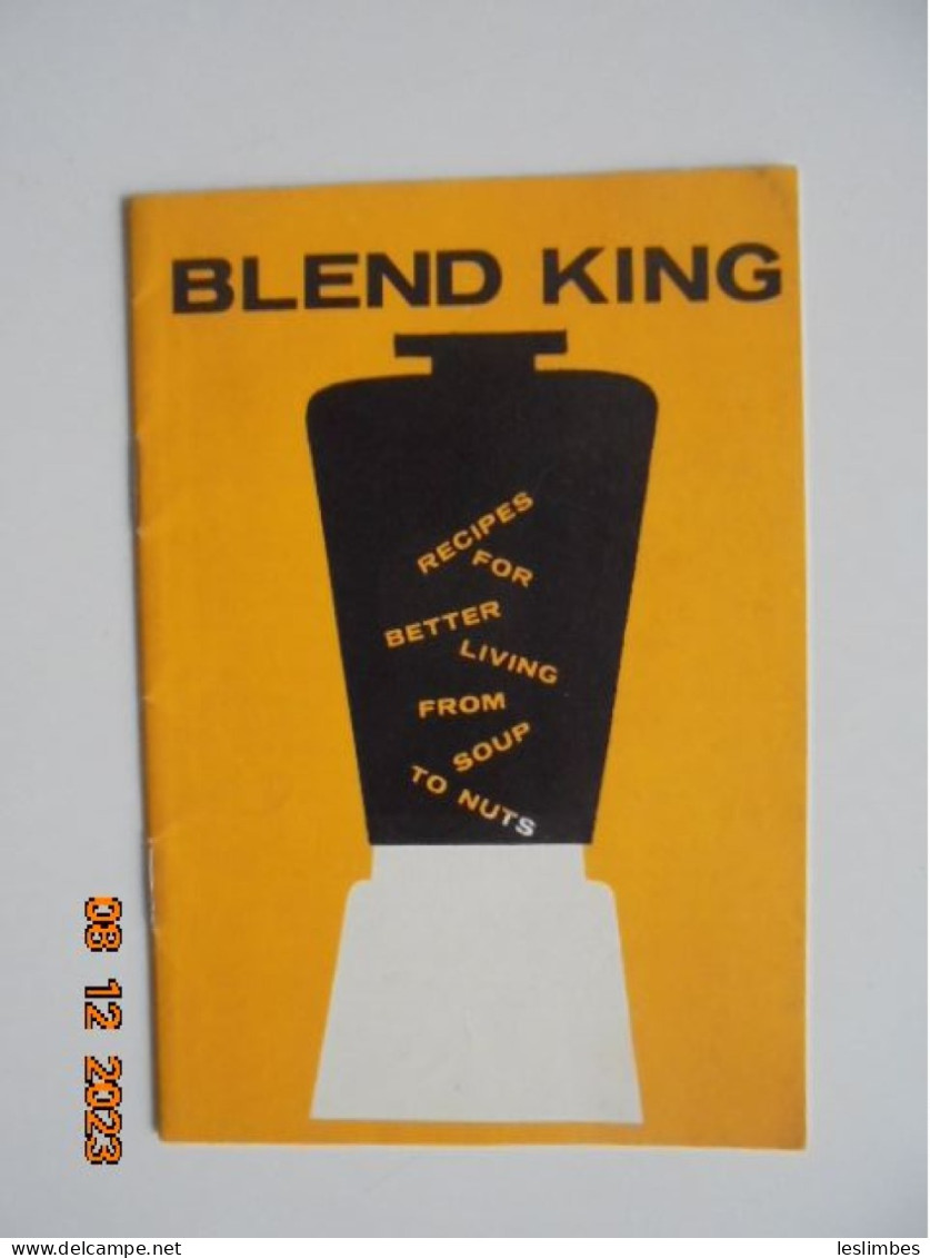 Blend King : Recipes For Better Living From Soup To Nuts - TEAMCO Products - American (US)