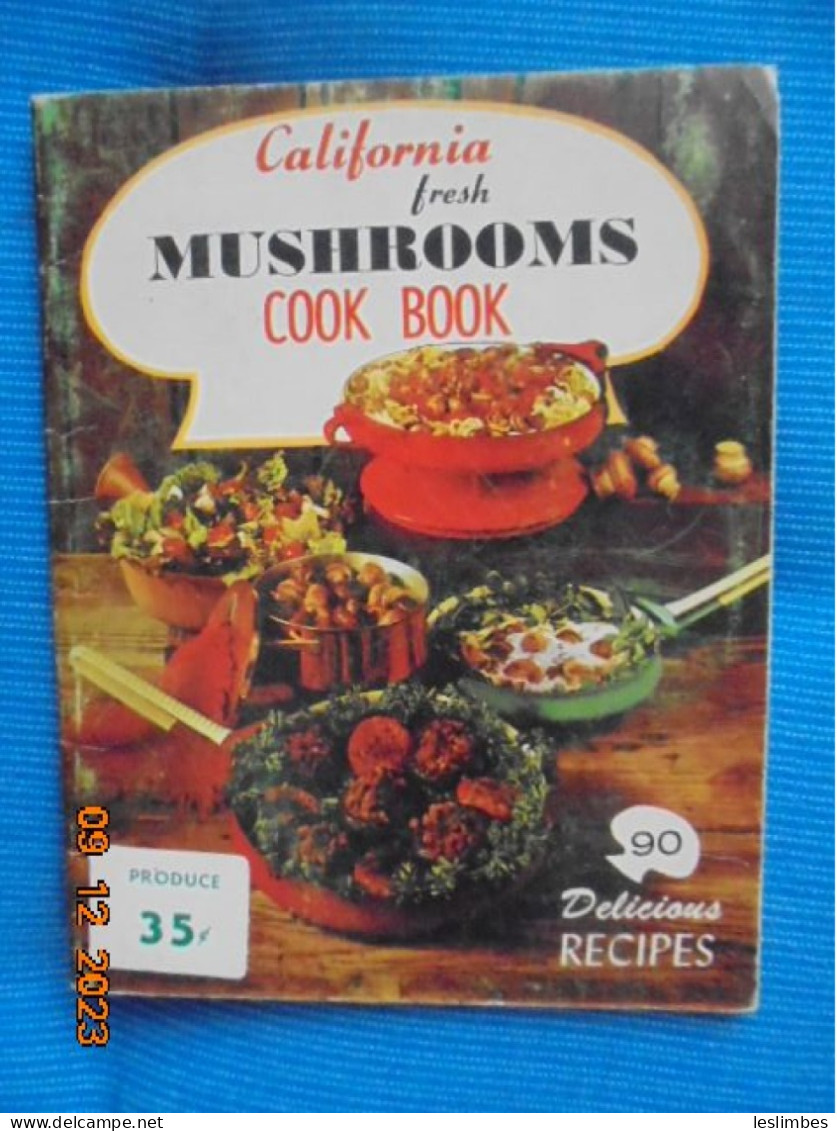 California Fresh Mushrooms Cook Book : 90 Delicious Recipes - Don Fitzgerald And Sybil Henderson - 1963 - American (US)