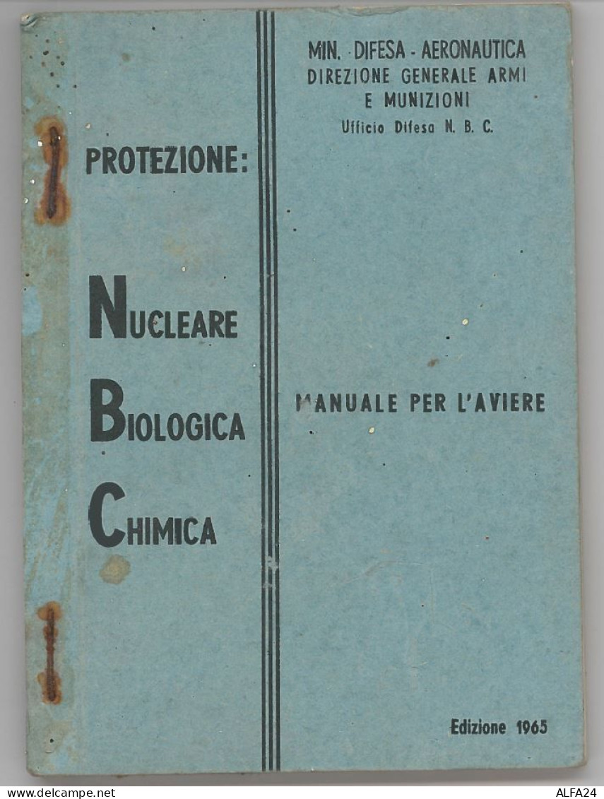 MINISTERO DIFESA AEREONAUTICA -MANUALE PER L'AVIERE PROTEZIONE NUCLEARE BIOLOGICA CHIMICA 1965 (RL269 - Autres & Non Classés