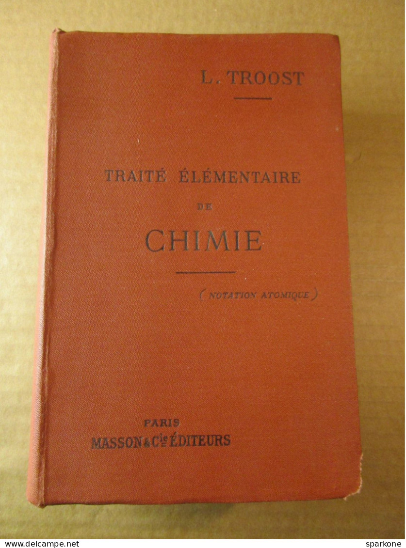 Traité élémentaire De Chimie (L. Troost) éditions Masson Et Cie De 1902 - Sciences