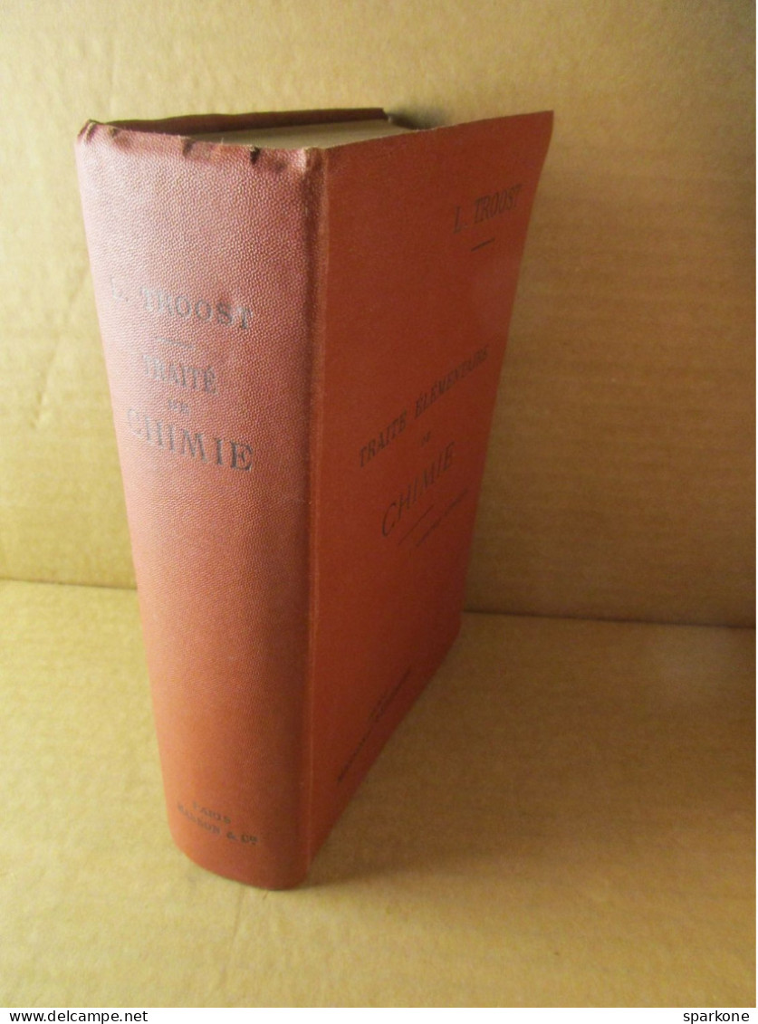 Traité élémentaire De Chimie (L. Troost) éditions Masson Et Cie De 1902 - Sciences