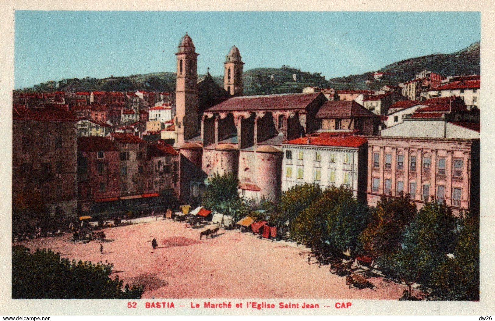 Bastia (Haute-Corse) Le Marché Et L'Eglise St Saint-Jean - Carte CAP Colorisée N° 52 Non Circulée - Bastia