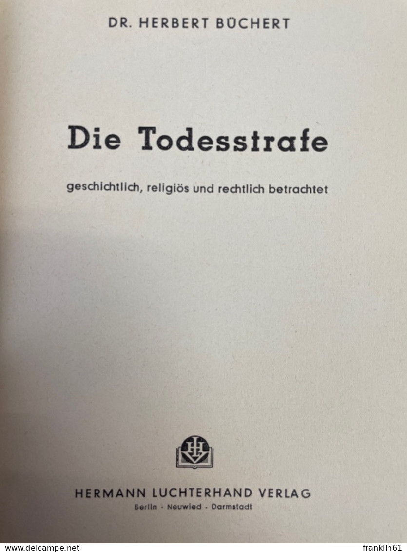 Die Todesstrafe, Geschichtlich, Religiös Und Rechtlich Betrachtet. - Droit