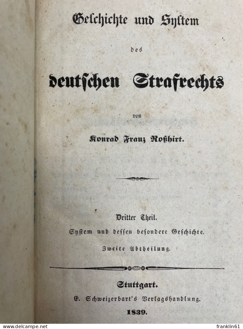 Geschichte Und System Des Deutschen Strafrechts. Dritter Theil. Systen Und Dessen Besondere Geschichte. - Rechten