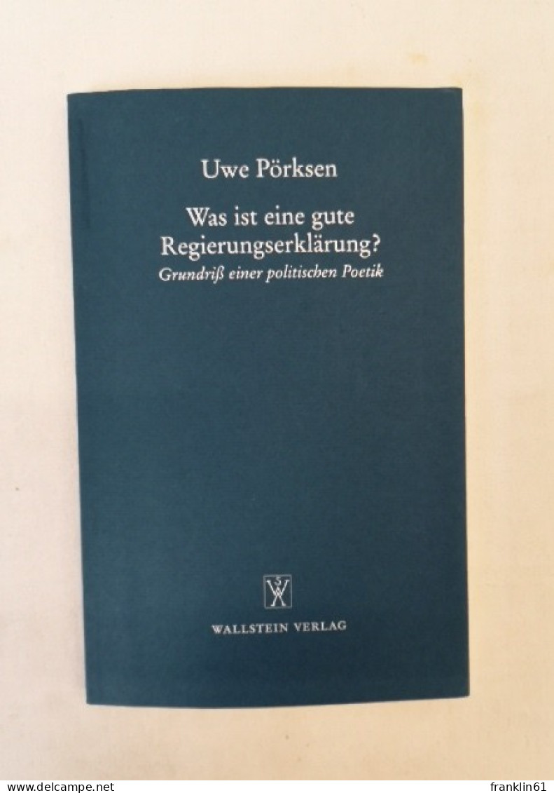 Was Ist Eine Gute Regierungserklärung. Grundriß Einer Politischen Poetik. - Politik & Zeitgeschichte