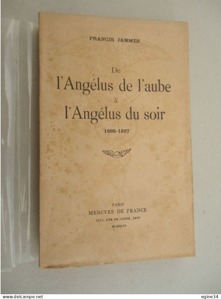 Le Mercure De France - Francis Jammes -de L'Angelus De L'Aube à L'Angélus Du Soir 1888-1897 - 1946 - French Authors
