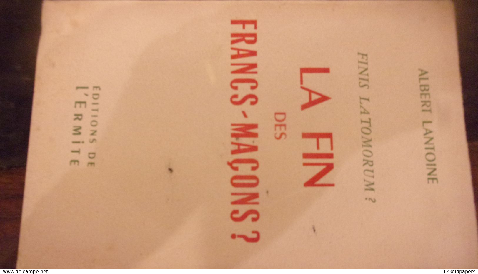 FRANC MACONNERIE ALBERT LANTOINE LA FIN DES FRANCS MACONS? FINIS LATOMORUM 1950 - Unclassified