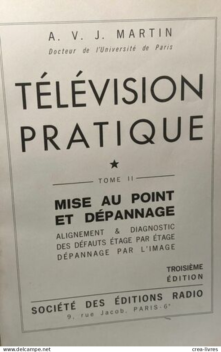 Télévision Pratique - TOME II - Mise Au Point Et Dépannage - Sciences