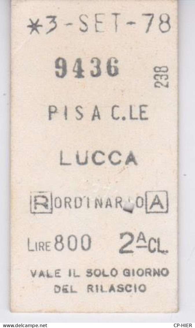 TICKET - ITALIE - METRO CHEMIN DE FER TRAMWAY - F.S. PISA A . LE LUCCA .  800 LIRE - 2° CL - ALLER SEUL - Europe