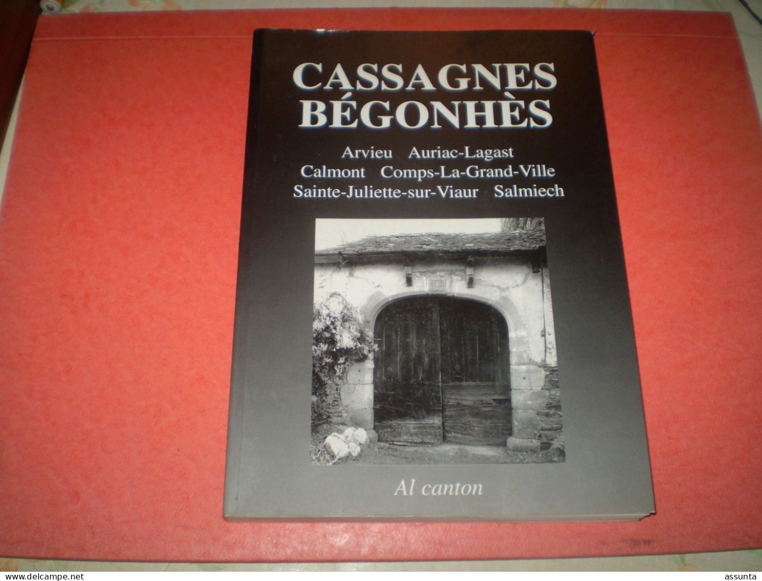 Cassagnes Begonhès , Arvieu Auriac-Lagast Calmont Comps-la-grand-Ville Saint Juliette Sur Viaur Salmiech: Photos, Cartes - Auvergne