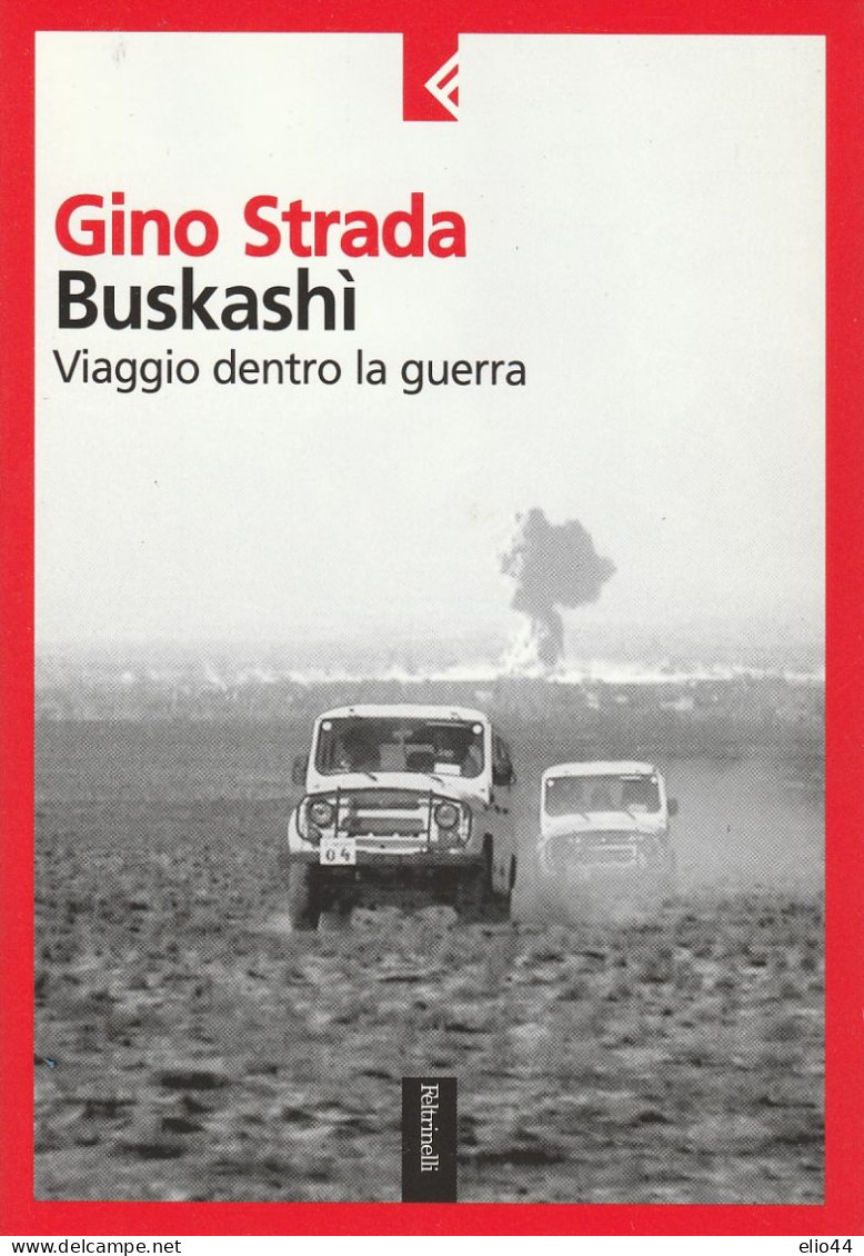 Tematica Scrittori Moderni - Feltrinelli - Gino Strada - Buskashi - Viaggio Dentro La Guerra - - Ecrivains