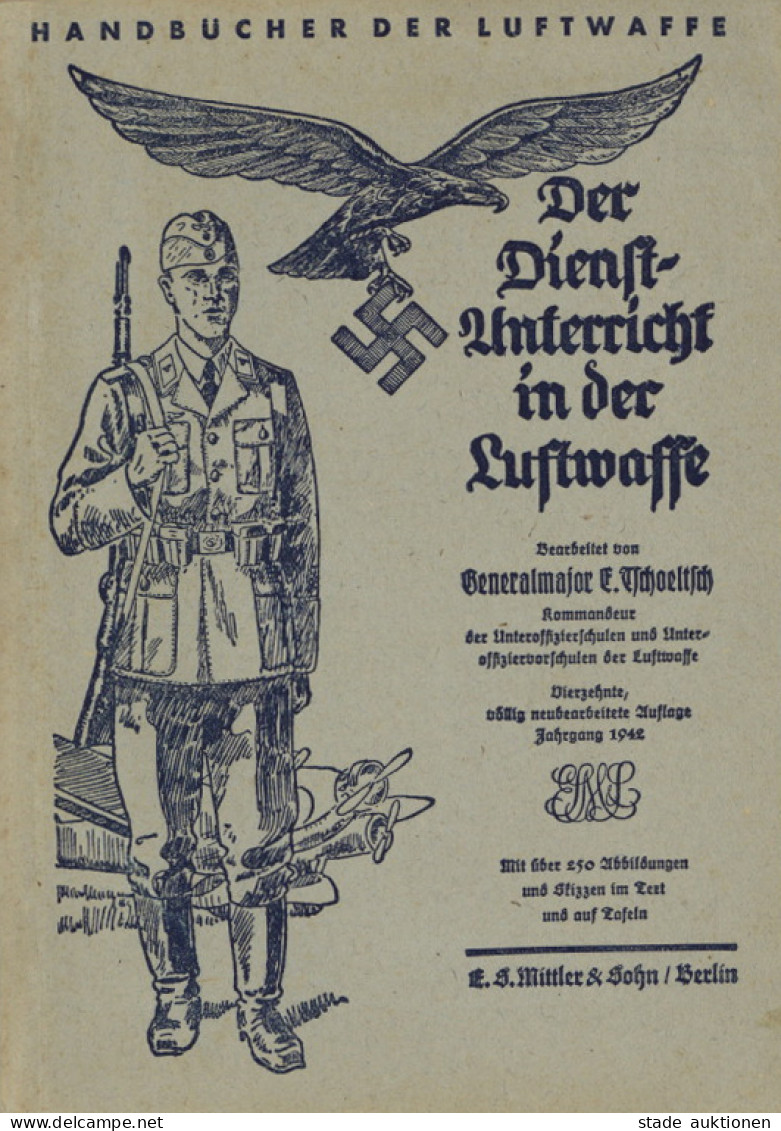 Buch WK II Der Dienst-Unterricht In Der Luftwaffe Von Tschoeltz, Ehrenfried 1942, Verlag Mittler Und Sohn Berlin, 304 S. - 1939-45