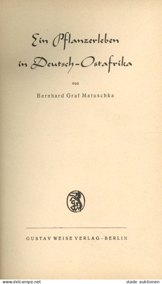 Kolonien Deutsch-Ostafrika Buch Ein Pfflanzerleben In Deutsch-Ostafrika Von Grauf Matuschka, Bernhard 1940, Verlag Weise - Ehemalige Dt. Kolonien