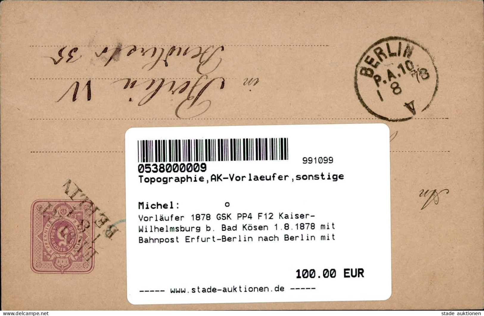 Vorläufer 1878 GSK PP4 F12 Kaiser-Wilhelmsburg B. Bad Kösen 1.8.1878 Mit Bahnpost Erfurt-Berlin Nach Berlin Mit Ankunfts - Histoire