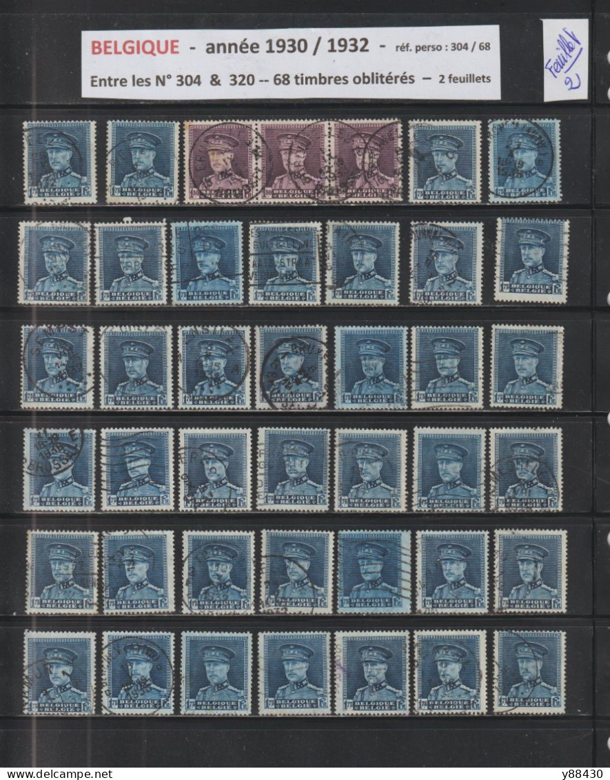 BELGIQUE - Entre Les N° 304 & 320  De 1930 à 1932 - 68 Timbres En 2 Feuillets . Avec Diverses  Oblitérations - 6 Scan - 1931-1934 Képi