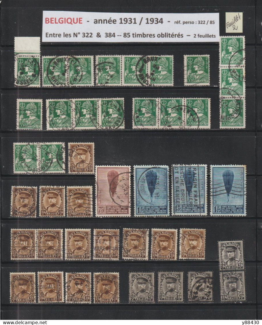 BELGIQUE - Entre Les N° 322 Et 384  De  1931 à 1934 - 85 Timbres En 2 Feuillets . Avec Diverses  Oblitérations - 6 Scan - 1931-1934 Mütze (Képi)