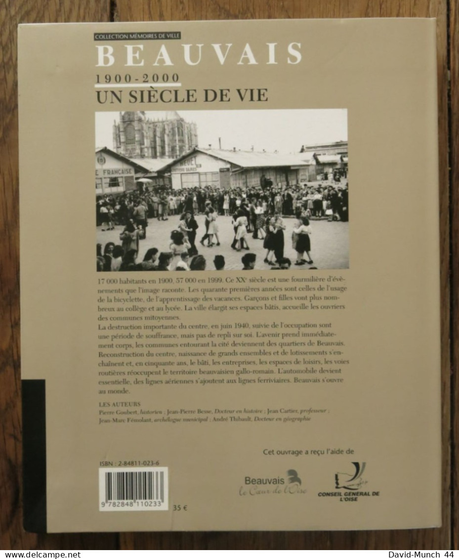 Beauvais 1900-2000, Un Siècle De Vie De Pierre Goubert. Editions Des Falaises. 2004 - Picardie - Nord-Pas-de-Calais