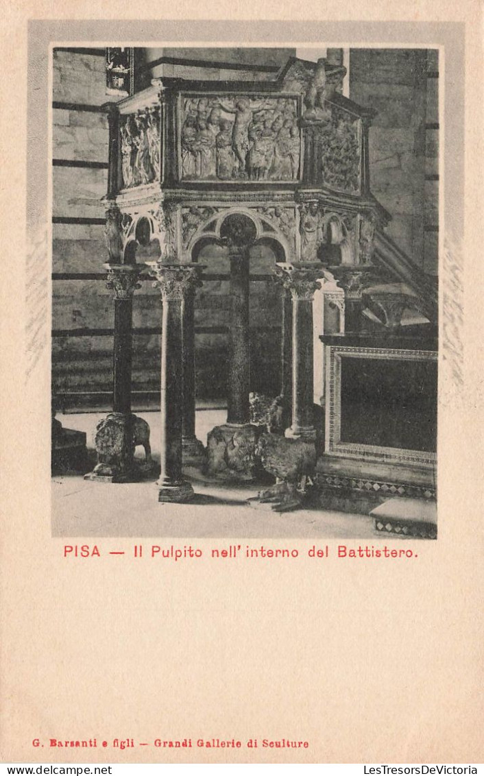 ITALIE - Pisa - Il Pulpito Nell'interno Del Battsitero - G Barsanti E Figli - Carte Postale Ancienne - Pisa