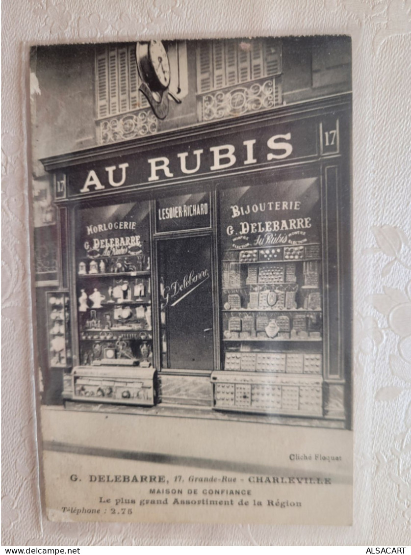 Horlogerie Bijouterie Au Rubis , Delebarre 17 Grande Rue , Charleville - Charleville