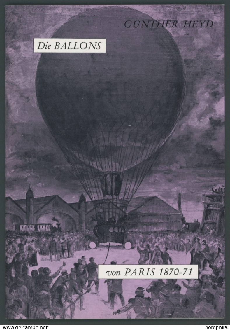 PHIL. LITERATUR Die Ballons Von Paris 1870-71, 1970, Gunther Heyd, 55 Seiten, Mit Einigen Abbildungen - Philately And Postal History