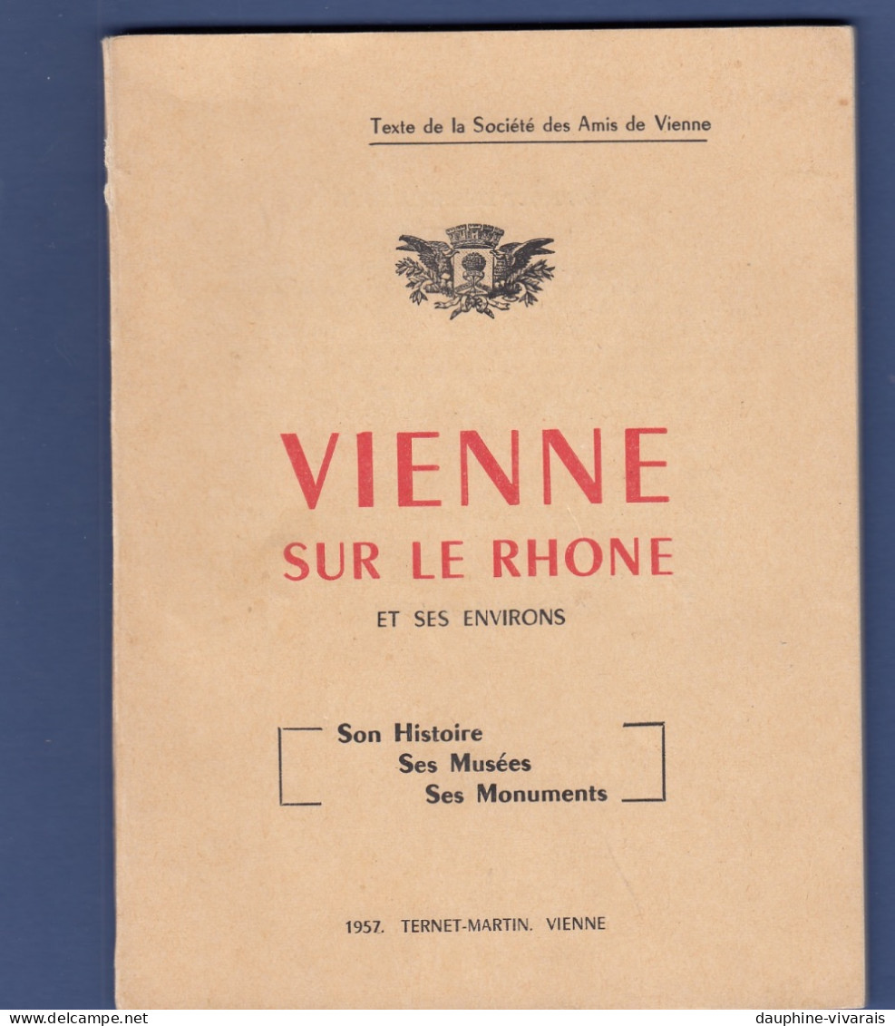 LIVRET  - SOCIETE DES AMIS DE VIENNE SUR LE RHONE - 1957 - HISTOIRE MUSEES MONUMENTS - TEXTES ET PHOTOS - Rhône-Alpes