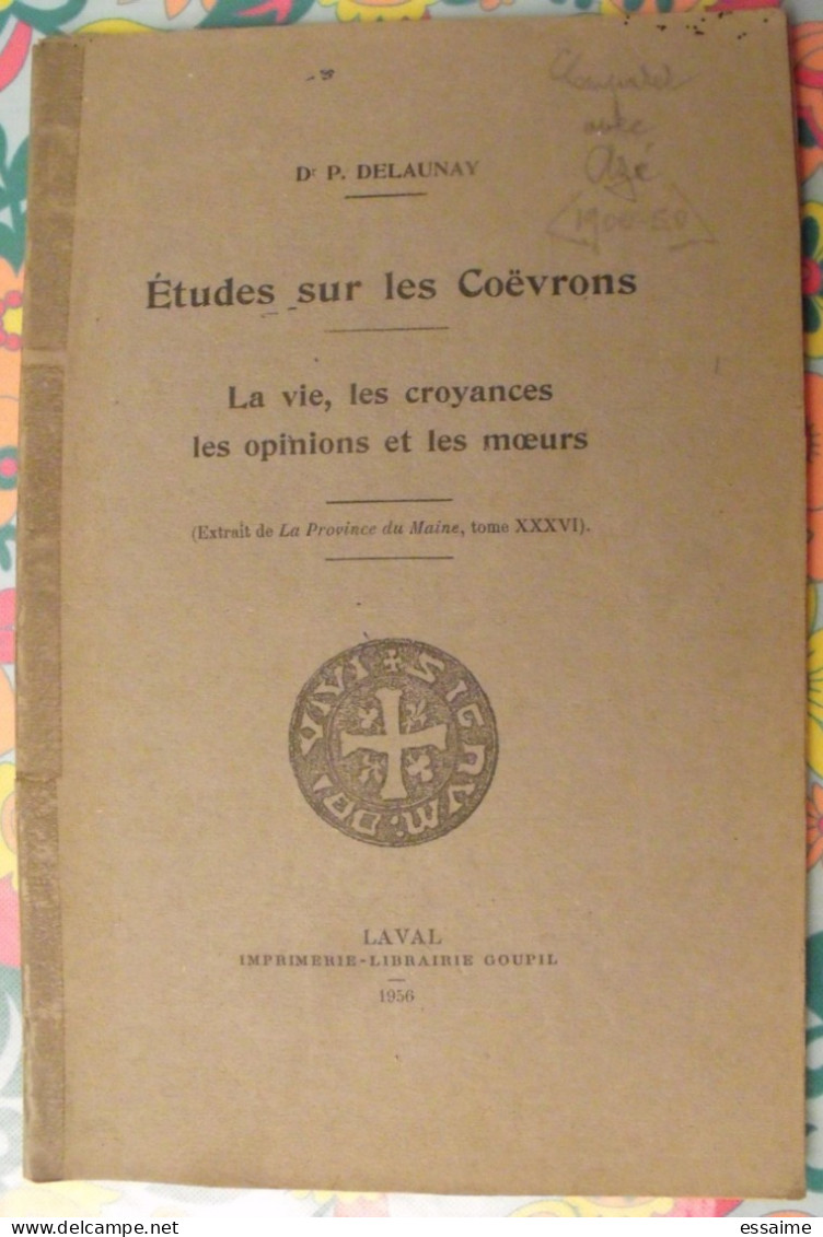 Etudes Sur Les Coëvrons. La Vie, Les Croyances Les Opinions Et Les Moeurs. Delaunay. Goupil, Laval, 1956 - Pays De Loire