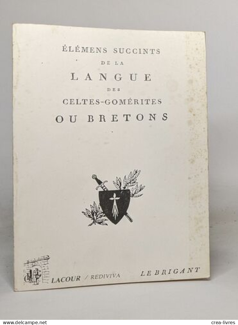 Elemens Succints De La Langue Des Celtes-gomerites Ou Bretons - Non Classés