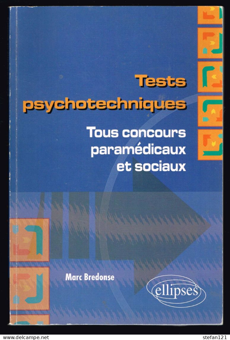 Tests Psychotechniques - Tous Concours Paramédicaux Et Sociaux - Marc Bredonse - 2008 - 304 Pages 24 X 16 Cm - Sciences