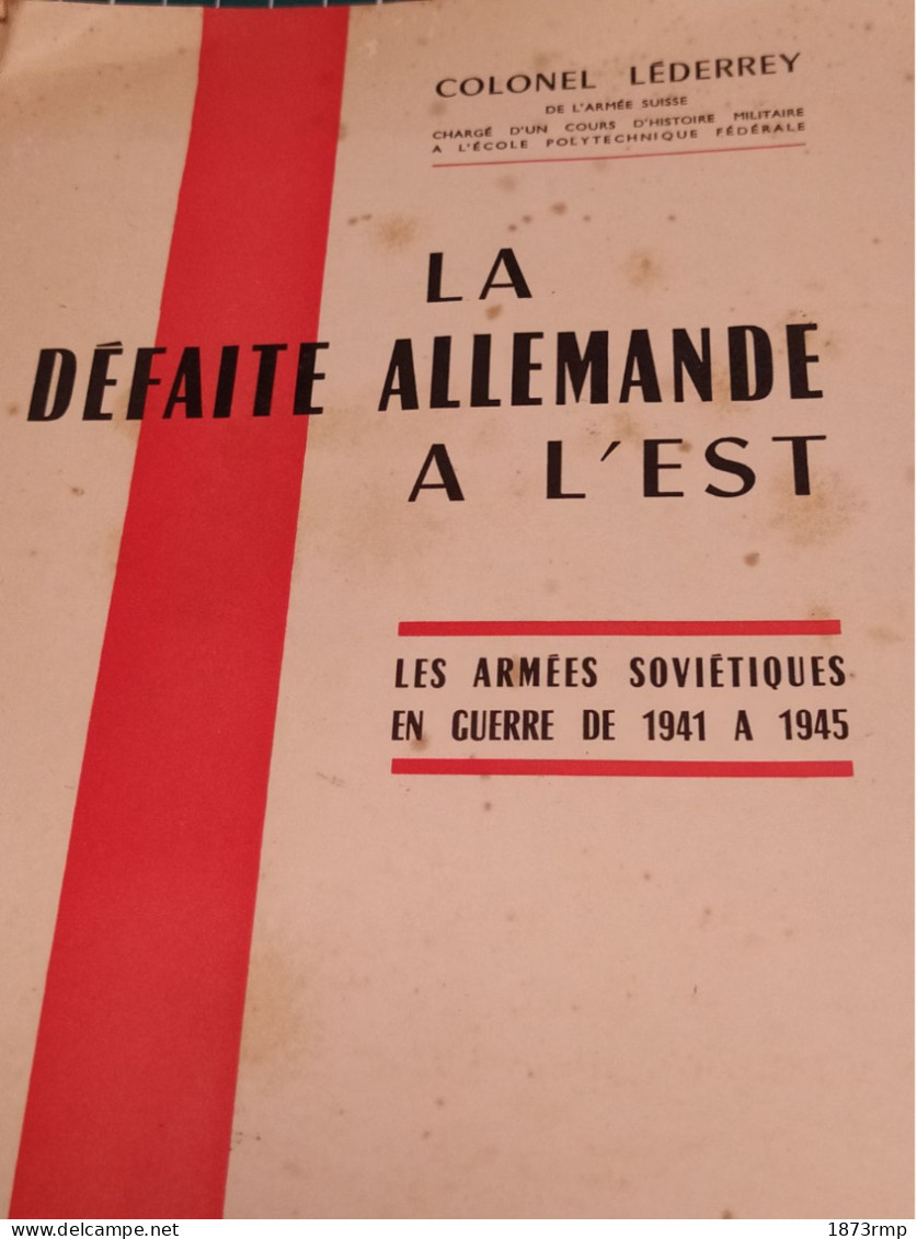 LA DÉFAITE ALLEMANDE A L'EST - LES ARMEES SOVIETIQUES EN GUERRE DE 1941 A 1945, COLONEL LÉDERREY - Französisch