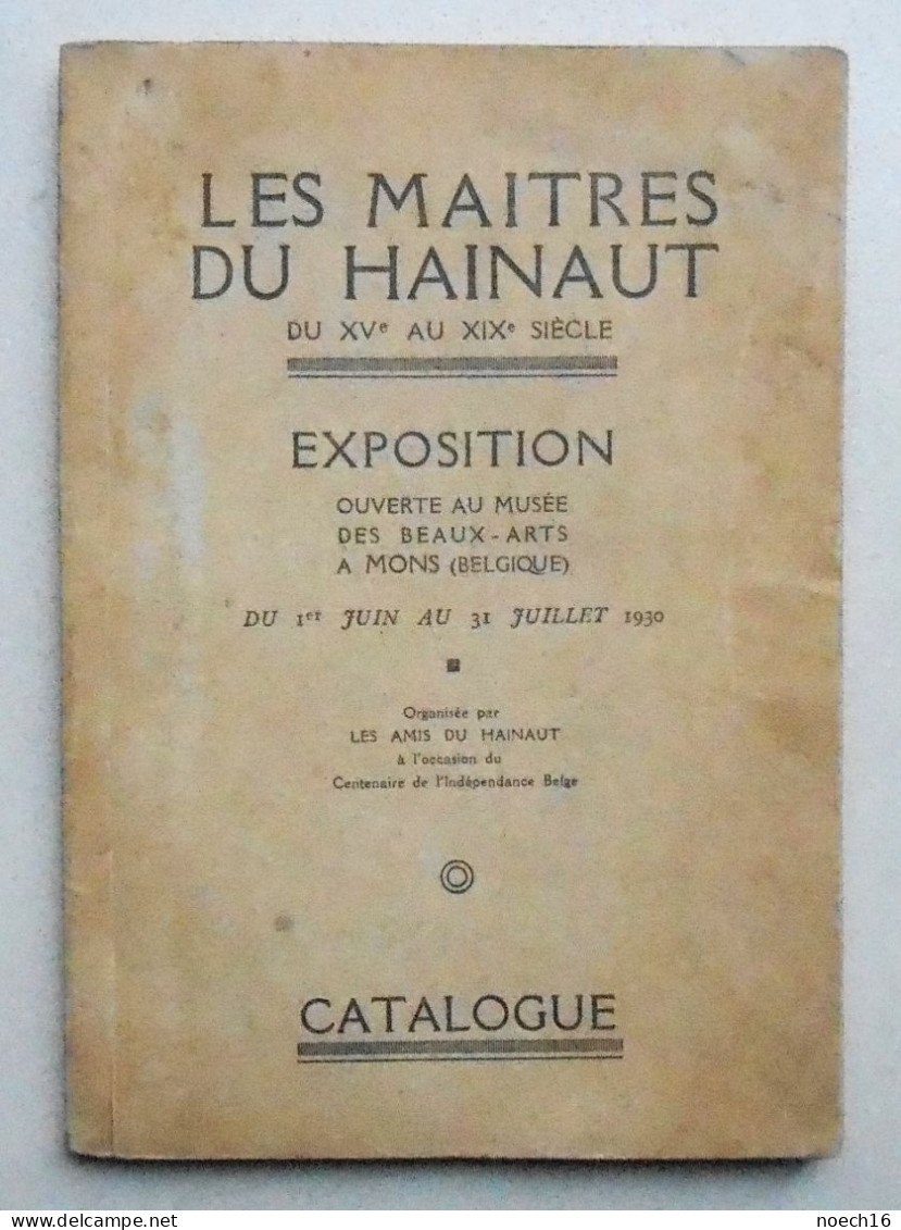 Catalogue 1930 Les Maîtres Du Hainaut Du XVè Au XIXè,  Exposition Au Musée Des Beaux-Arts,  Mons - België