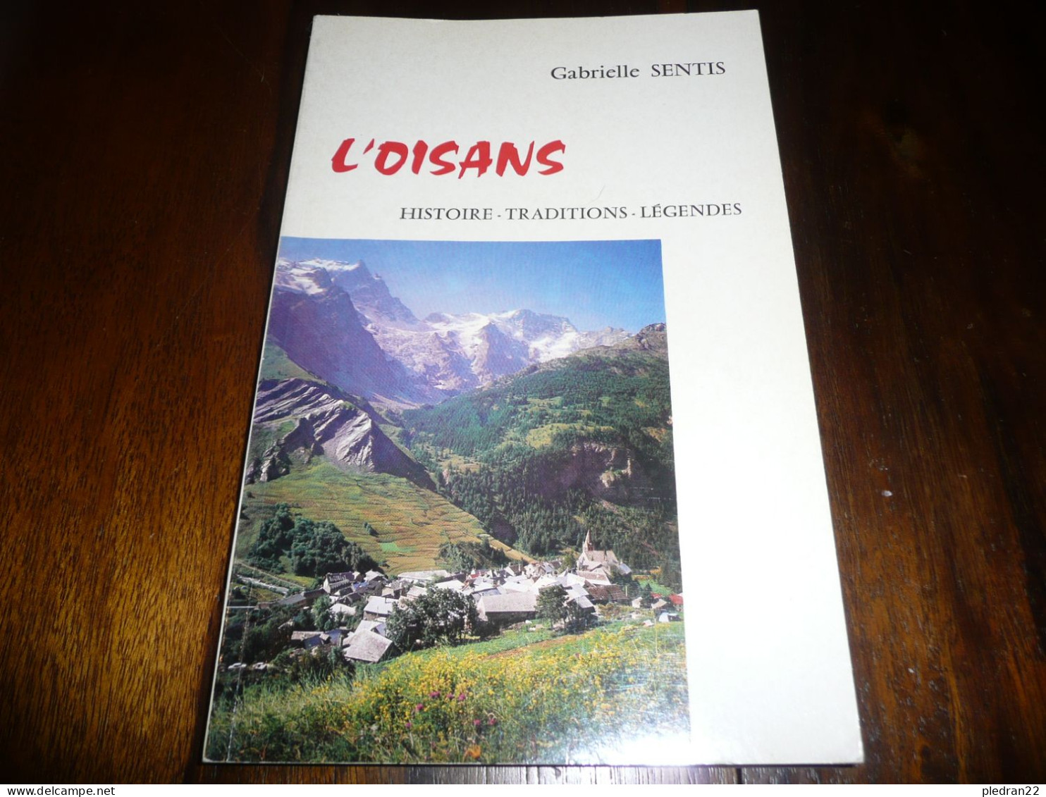 GABRIELLE SENTIS L'OISANS ISERE HAUTES ALPES HISTOIRE TRADITIONS LEGENDES NOUVELLE EDITION 1988 - Ohne Zuordnung