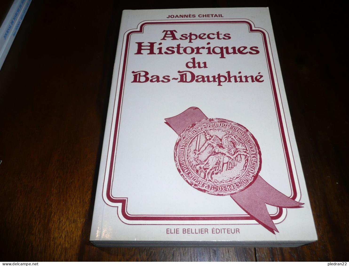 JOANNES CHETAIL ASPECTS HISTORIQUES DE BAS DAUPHINE RHONE VIENNE LA TOUR DU PIN ELIE BELLIER EDITEUR 1983 - Sin Clasificación