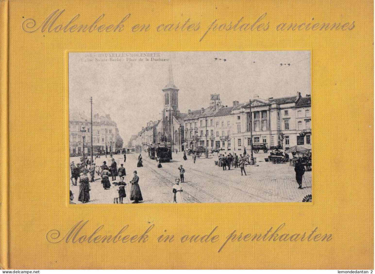 Molenbeek En Cartes Postales Anciennes - Molenbeek In Oude Prentkaarten - 116 Pp. - St-Jans-Molenbeek - Molenbeek-St-Jean