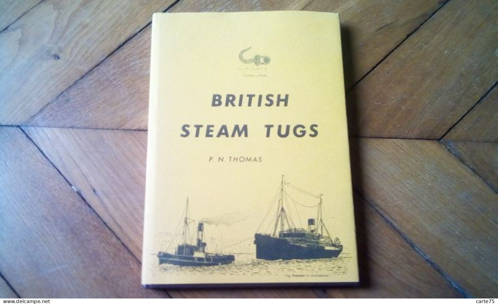 British Steam Tugs, Thomas P.N., Les Remorqeurs à Vapeur Anglais, Pour Maquettiste De Marine - Littérature & DVD