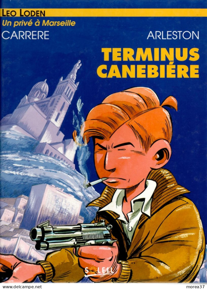 LEO LODEN  Terminus Canebière   Tome 1   EO   De CARRERE  / ARLESTON    SOLEIL - Leo Loden