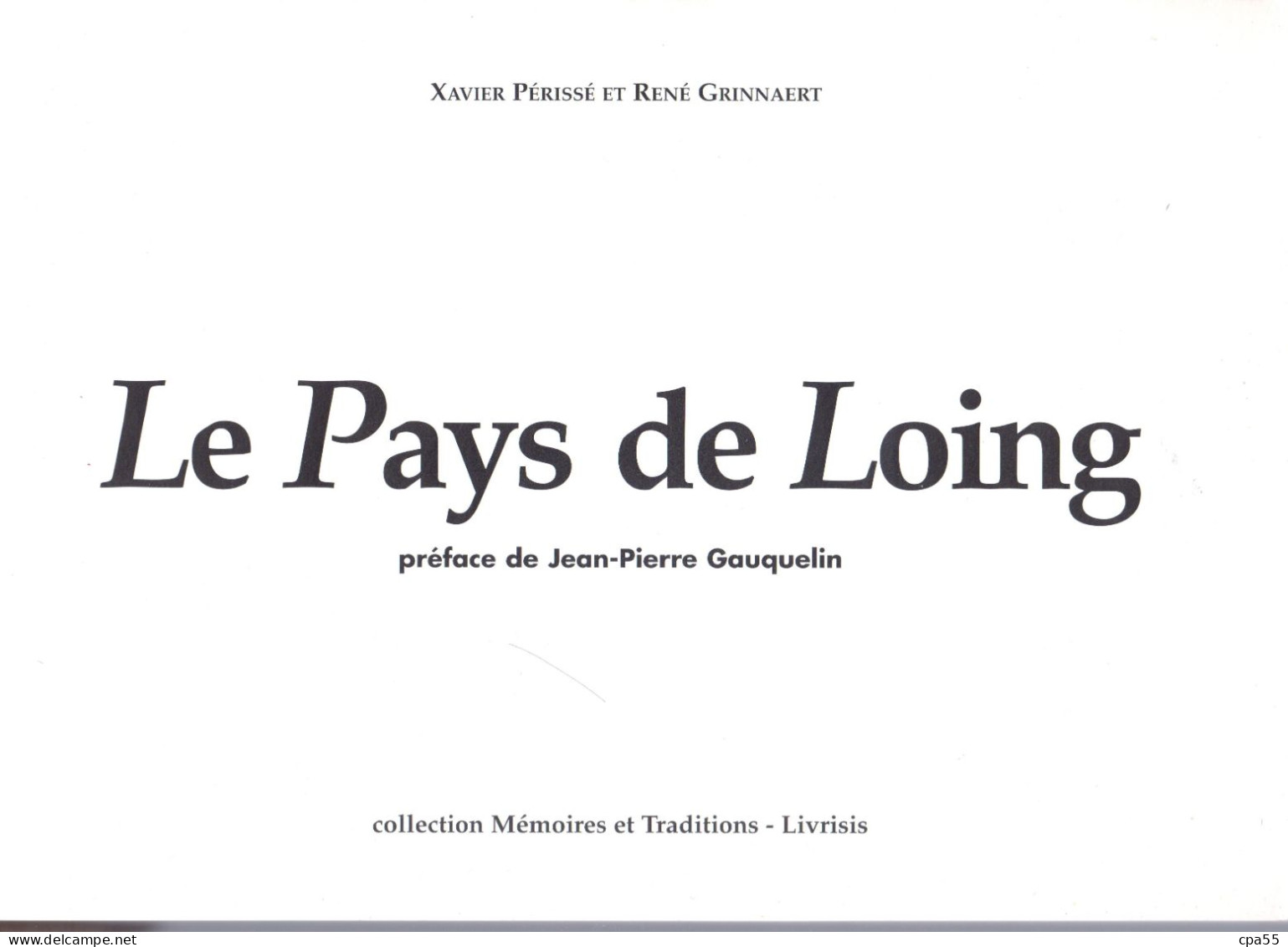 LE PAYS DE LOING  -  HISTOIRE DU XXe SIECLE Par Xavier Périssé Et René Grinnaert - Ile-de-France