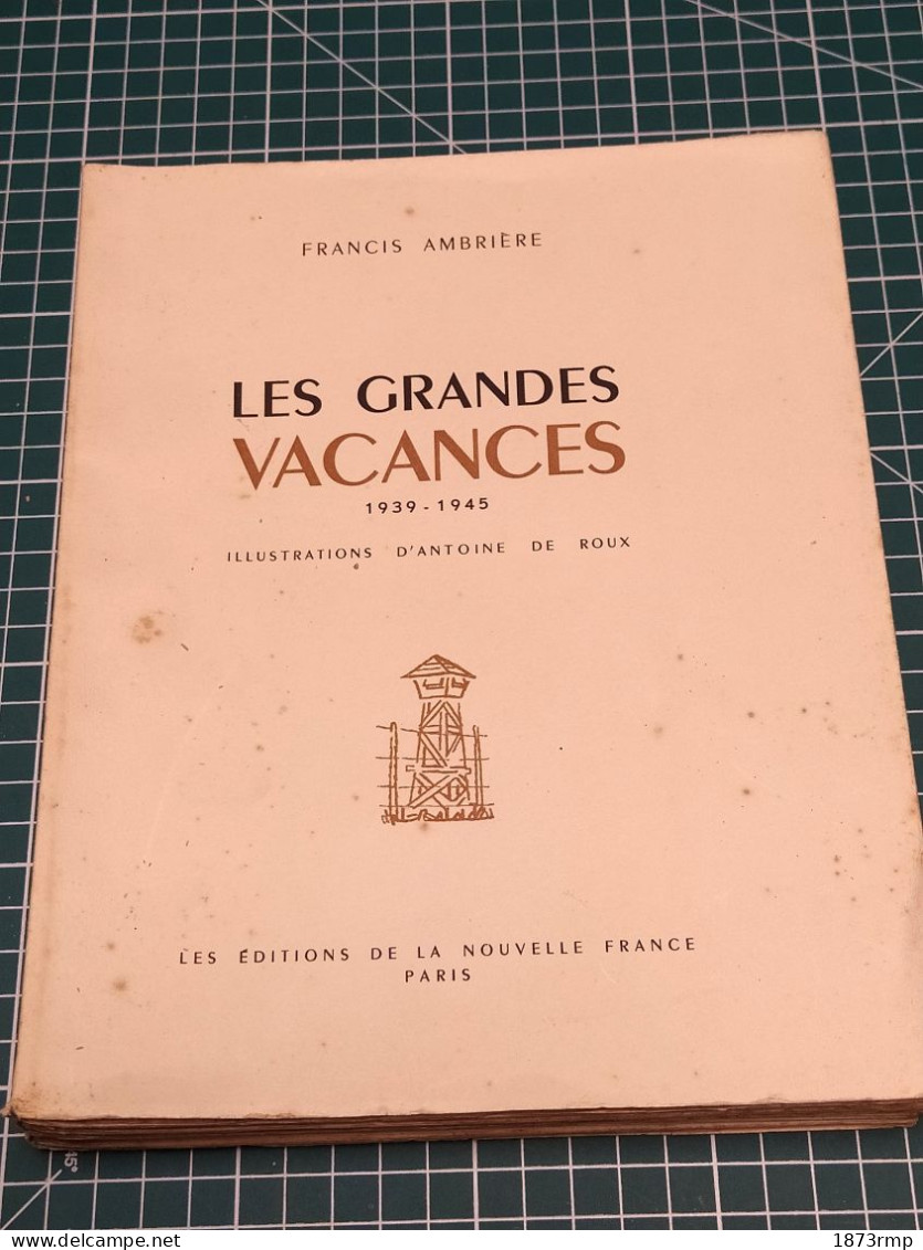 LES GRANDES VACANCES 1939.1945,ILLUSTRATIONS ANTOINE DE ROUX, FRANCIS AMBRIERE, CAMPS DE PRISONNIERS - French