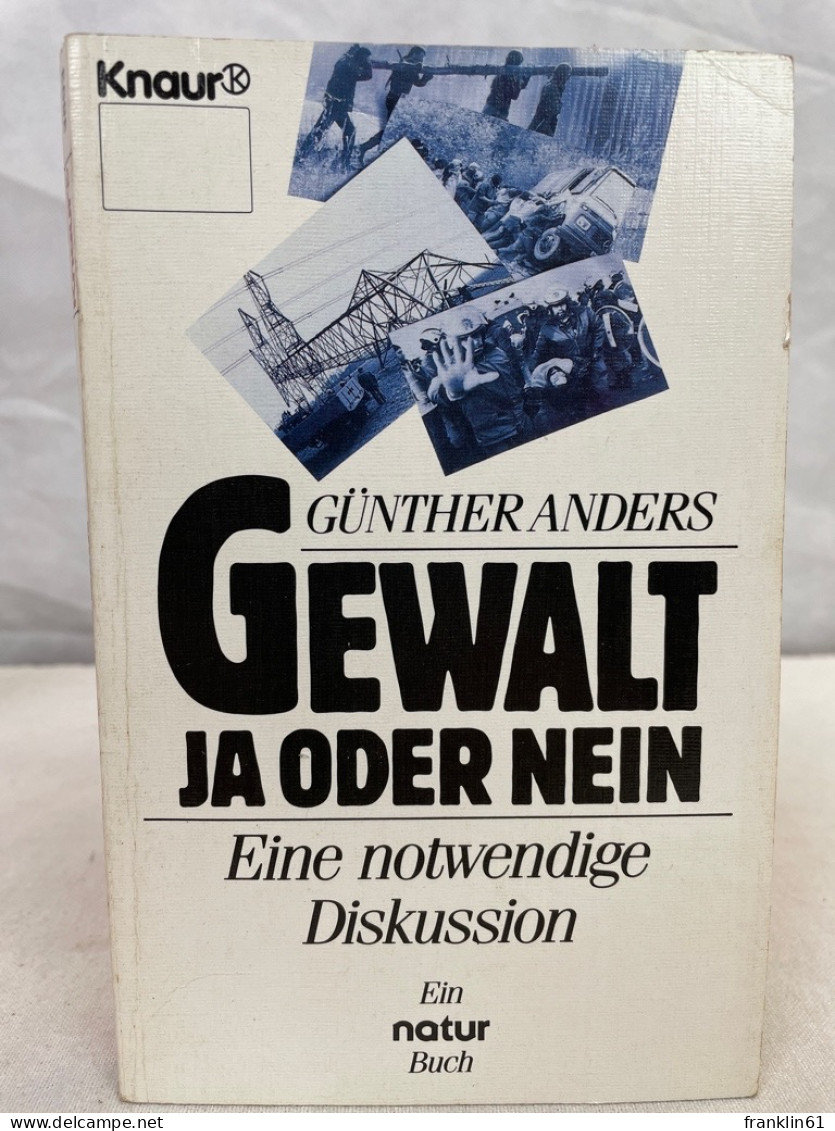 Günther Anders: Gewalt - Ja Oder Nein : E. Notwendige Diskussion ; [e. Natur-Buch]. - Filosofía