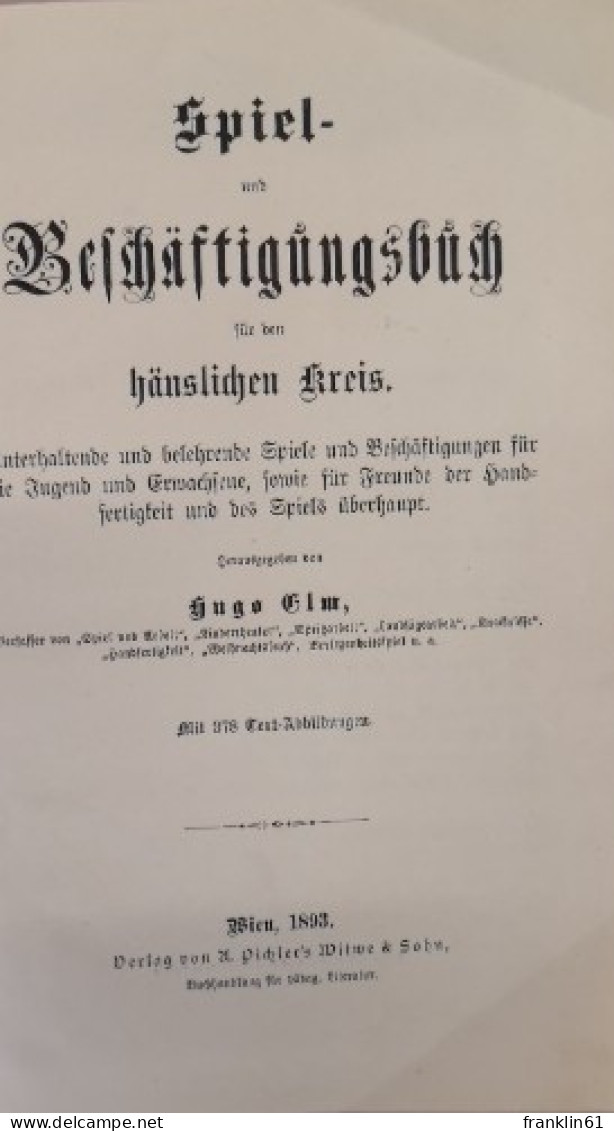 Spiel- Und Beschäftigungsbuch Für Den Häuslichen Kreis. Unterhaltende Und Belehrende Spiele Und Beschäftigunge - Other & Unclassified