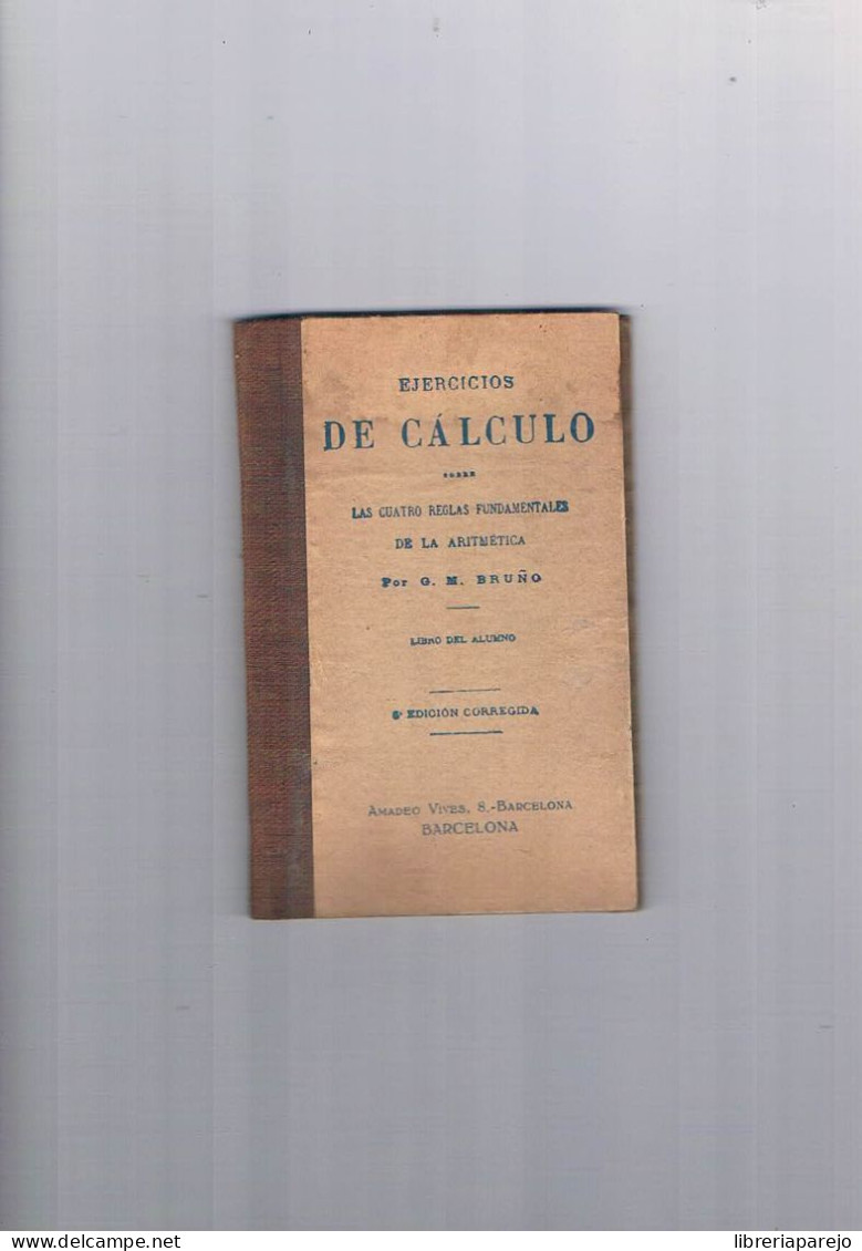 Ejercicios De Calculo Las Cuatro Reglas De La Aritmetica G M Bruño Libro Del Alumno Amadeo Vives - Other & Unclassified
