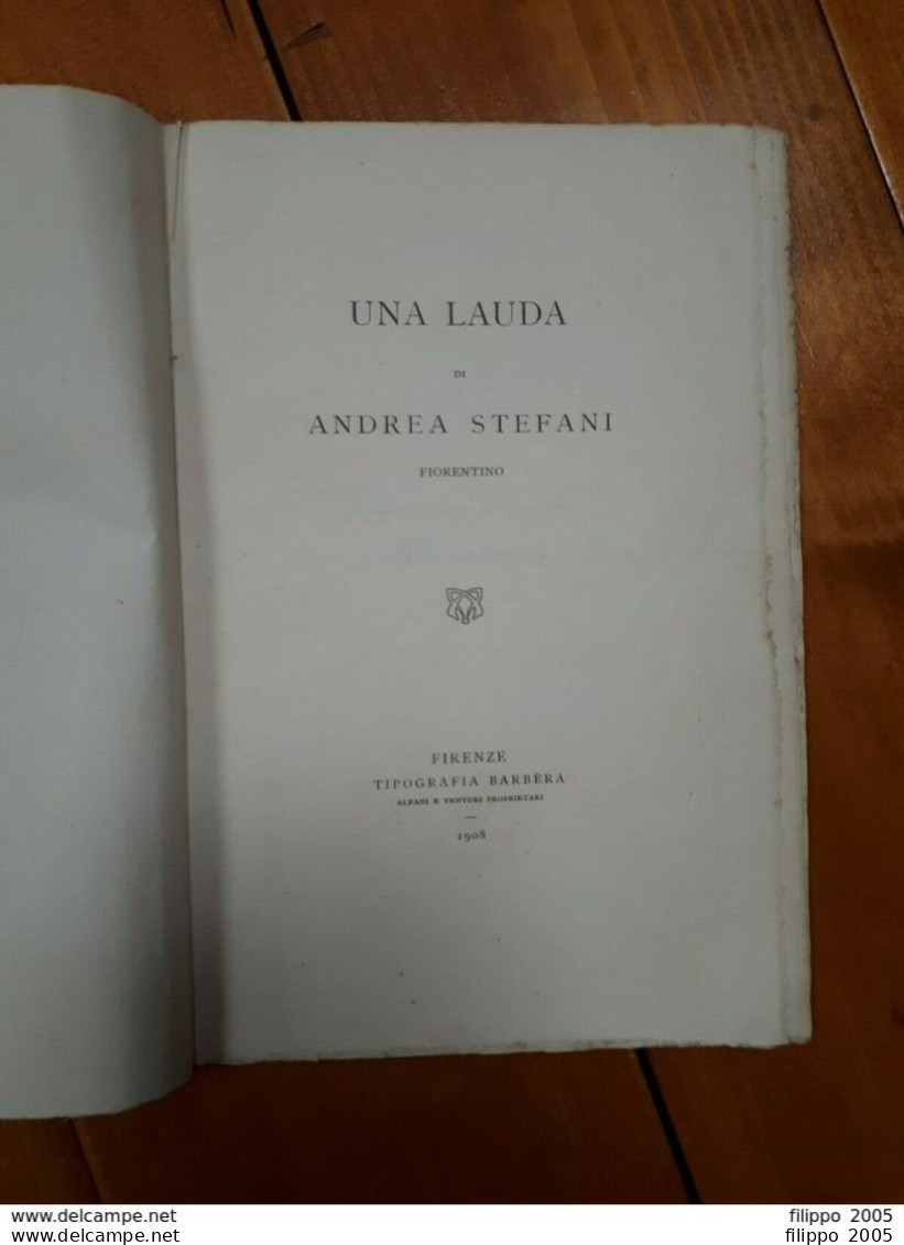 1908 - UNA LAUDA DI ANDREA STEFANI - OPUSCOLO - N.29 DI SOLE 100 COPIE NUMERATE - Old Books