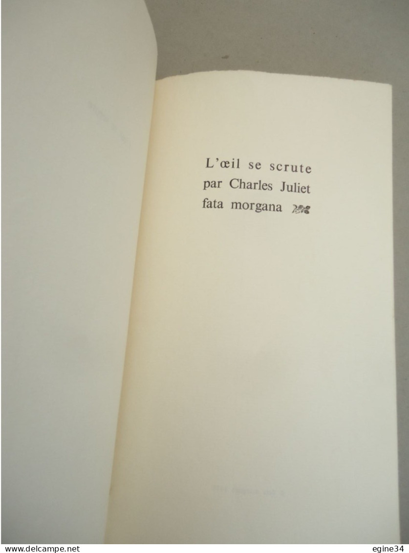 Fata Morgana - Charles Juliet - L'Oeil Se Scrute - 1976 - Autores Franceses