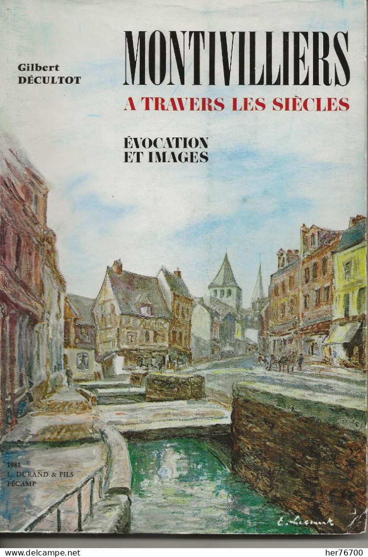 MONTIVILLIERS A TRAVERS LES SIECLES - Normandie