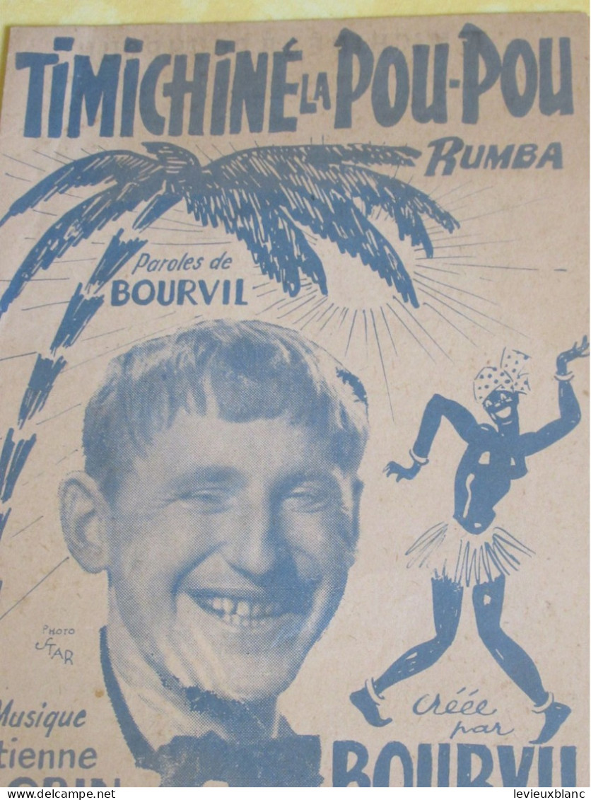 Partition Ancienne/"TIMICHINE La POU-POU " /BOURVIL / Etienne LORIN /Editions Fortin/1946  PART385 - Other & Unclassified